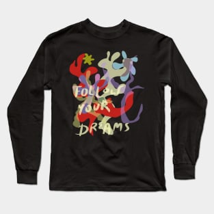 follow your dreams Long Sleeve T-Shirt